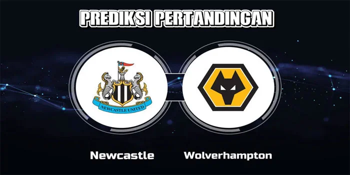 Premier League – Prediksi Pertandingan Wolves vs Newcastle, Tanggal 15 September 2024